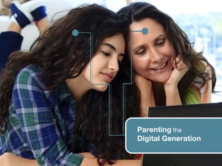Parenting the
                     Digital Generation

© 2012 MediaSmarts
 