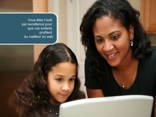 Vous êtes l’outil
               par excellence pour
                   que vos enfants
                           profitent
                du meilleur du web




© 2012 HabiloMédias
 