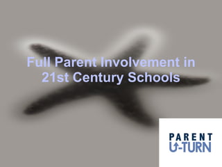 Full Parent Involvement in 21st Century Schools 