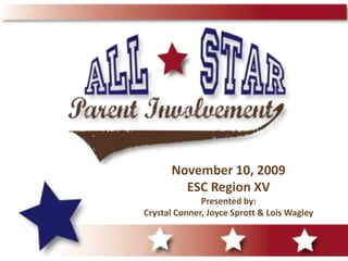 November 10, 2009ESC Region XVPresented by:Crystal Conner, Joyce Sprott & Lois Wagley 