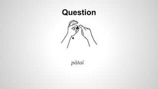 Question
pātai
 