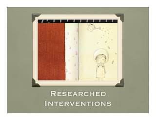 Researched
Interventions
 