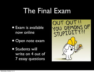 The Final Exam
• 150 Questions	

• Passing is 95%
or better	

• Failing is
94.99% or
lower
 