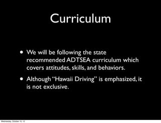 The Honor Code
• Students engaging in
dishonest behavior will
be expelled from the
course.	

• Regular Punahou Dress
Code is in effect
throughout every class.
Good
judgment!
 