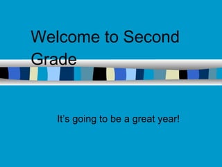 Welcome to Second Grade It’s going to be a great year! 