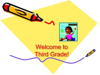 Welcome toThird Grade! 