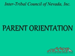 PARENT ORIENTATION
Inter-Tribal Council of Nevada, Inc.
 