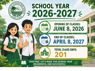 School Year 2026–2027
• Opening of Classes: June 8, 2026
• End of Classes: April 8, 2027
• Total Class Days: 201