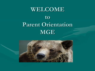 WELCOMEto Parent OrientationMGE  Parent Orientation  Fourth Grade 