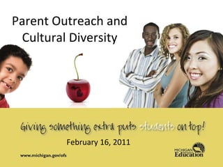 Parent Outreach and Cultural Diversity February 16, 2011 