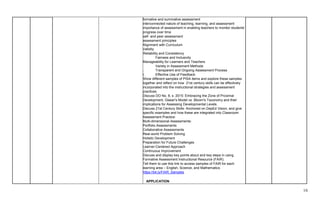 16
i. formative and summative assessment
j. interconnected nature of teaching, learning, and assessment
k. importance of assessment in enabling teachers to monitor students'
progress over time
l. self- and peer assessment
m. assessment principles
i. Alignment with Curriculum
ii. Validity
iii.Reliability and Consistency
iv. Fairness and Inclusivity
v.Manageability for Learners and Teachers
vi. Variety in Assessment Methods
vii. Transparent and Ongoing Assessment Process
viii. Effective Use of Feedback
23. Show different samples of PISA items and explore these samples
together and reflect on how 21st century skills can be effectively
incorporated into the instructional strategies and assessment
practices.
24. Discuss DO No. 8, s. 2015: Embracing the Zone of Proximal
Development, Glaser's Model vs. Bloom's Taxonomy and their
implications for Assessing Developmental Levels.
25. Discuss 21st Century Skills: Anchored on DepEd Vision, and give
specific examples and how these are integrated into Classroom
Assessment Practice:
n. Multi-dimensional Assessments:
o. Portfolio Assessments
p. Collaborative Assessments
q. Real-world Problem Solving
r. Holistic Development
s. Preparation for Future Challenges
t. Learner-Centered Approach
u. Continuous Improvement
26. Discuss and display key points about and key steps in using
Formative Assessment Instructional Resource (FAIR).
27. Tell them to use this link to access samples of FAIR for each
learning area – English, Science, and Mathematics:
https://bit.ly/FAIR_Samples
APPLICATION
 