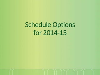 Schedule Options
for 2014-15

 
