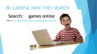 BE CAREFUL HOW THEY SEARCH
http://www.addictinggames.com/shooting-games/index.jsp
Search: games online
 