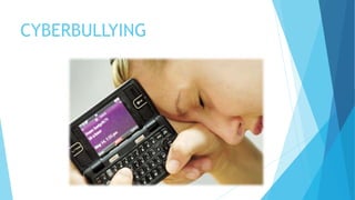 CYBERBULLYING
 