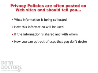 What information is being collected  How this information will be used  If the information is shared and with whom  How you can opt-out of uses that you don't desire  