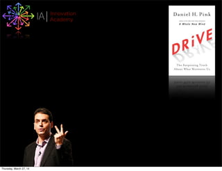 I Innovation
AcademyA
Thursday, March 27, 14
 