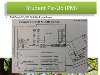 Student Pic-Up (PM)
• AM Drop-Off/PM Pick-Up Procedures
 