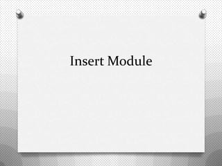 Insert Module
 
