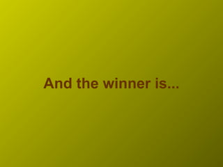 And the winner is...