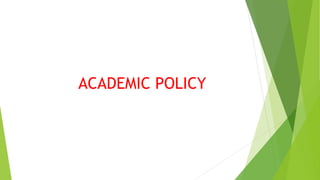 ACADEMIC POLICY
 
