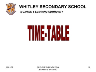 08/01/09 SEC ONE ORIENTATION /PARENTS’ EVENING TIME-TABLE 