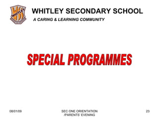 08/01/09 SEC ONE ORIENTATION /PARENTS’ EVENING SPECIAL PROGRAMMES 