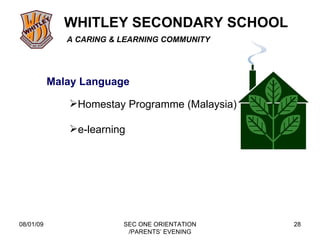 08/01/09 SEC ONE ORIENTATION /PARENTS’ EVENING Malay Language Homestay Programme (Malaysia) e-learning 