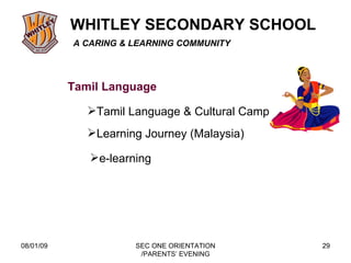 08/01/09 SEC ONE ORIENTATION /PARENTS’ EVENING Tamil Language Tamil Language & Cultural Camp Learning Journey (Malaysia) e-learning 