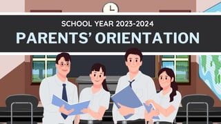 PARENTS’ ORIENTATION
SCHOOL YEAR 2023-2024
 