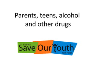 Parents, teens, alcohol  and other drugs 
