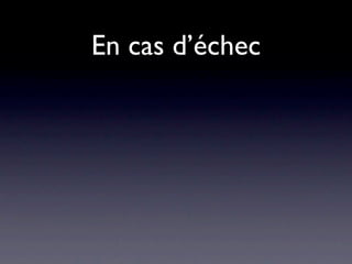 En cas d’échec
 