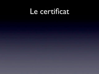 Le certiﬁcat
 