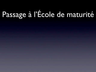 Passage à l’École de maturité
 