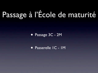Passage à l’École de maturité

        • Passage 3C - 2M
        • Passerelle 1C - 1M
 