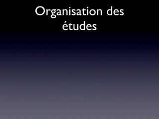 Organisation des
    études
 