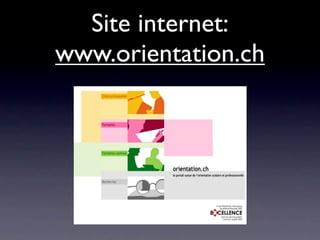 Site internet:
www.orientation.ch
 