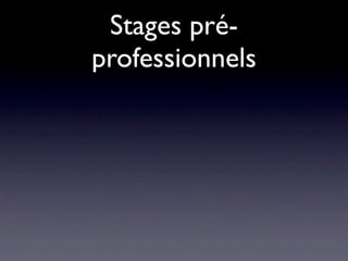Stages pré-
professionnels
 