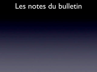 Les notes du bulletin
 