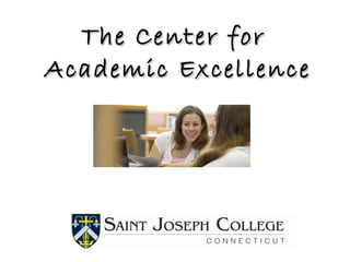The Center for  Academic Excellence 
