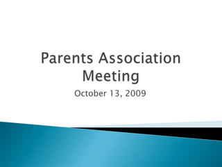 Parents Association Meeting October 13, 2009 
