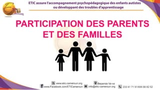 1
PARTICIPATION DES PARENTS
ET DES FAMILLES
 