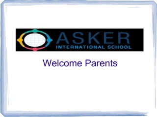 Welcome Parents
 