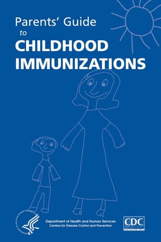 Parents’ Guide
to

CHILDHOOD
IMMUNIZATIONS
 