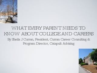 WHAT EVERY PARENT NEEDS TO KNOW ABOUT COLLEGE AND CAREERS ,[object Object],[object Object]