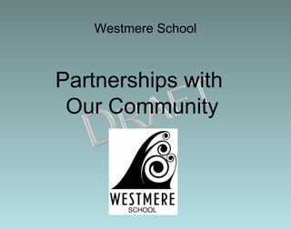 Westmere School Partnerships with  Our Community 