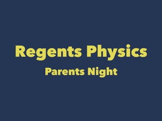 Regents Physics 
Parents Night 
 