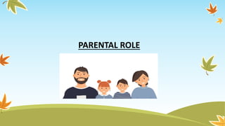 PARENTAL ROLE
 