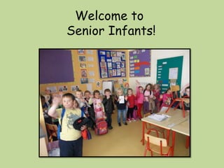 Welcome to
Senior Infants!
 