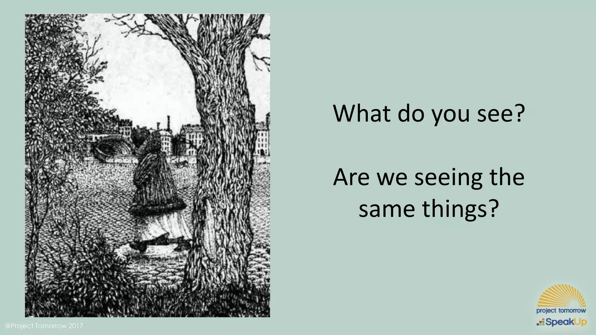 @Project Tomorrow 2017
What do you see?
Are we seeing the
same things?
 