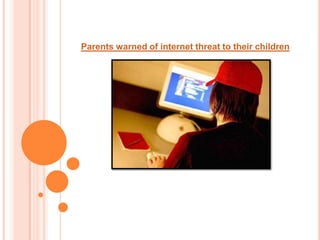 Parents warned of internet threat to their children 
